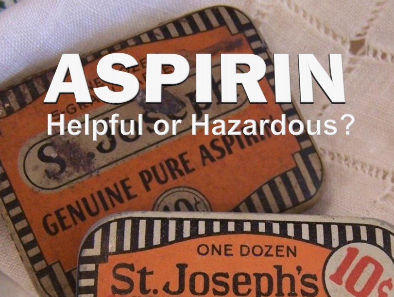 Aspirin Helpful or Hazardous?